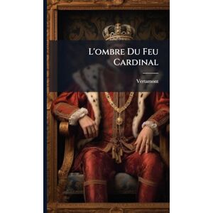 de ), Vertamont (Abbã(c) L'ombre Du Feu Cardinal de ), Vertamont (Abbã(c) L'ombre Du Feu Cardinal