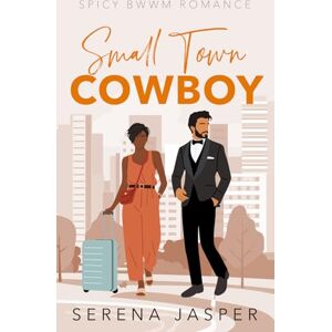 Jasper, Serena Small Town Cowboy: Spicy BWWM Romance (Small Town BWWM Romance Books) Jasper, Serena Small Town Cowboy: Spicy BWWM Romance (Small Town BWWM Romance Books)