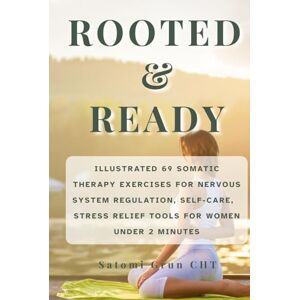 Grun, Satomi Rooted & Ready: 69 trauma‑informed mind‑body healing deck for nervous system regulation, self-care tool for women, anxiety relief, and vagus nerve grounding Grun, Satomi Rooted & Ready: 69 trauma‑informed mind‑body healing deck for nervous system regulation, self-care tool for women, anxiety relief, and vagus nerve grounding