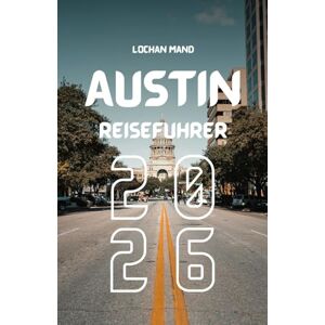 Mand, Lochan Austin Reiseführer 2026 (German Travel Guide 2026 Series) Mand, Lochan Austin Reiseführer 2026 (German Travel Guide 2026 Series)
