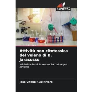 Ruiz Rivero, José Vitelio Attività non citotossica del veleno di B. jaracussu: Valutazione in cellule mononucleari del sangue periferico Ruiz Rivero, José Vitelio Attività non citotossica del veleno di B. jaracussu: Valutazione in cellule mononucleari del sangue periferico