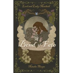 Thorpe, Natalie Lord and Lady Macbeth: A Bond of Fate Thorpe, Natalie Lord and Lady Macbeth: A Bond of Fate