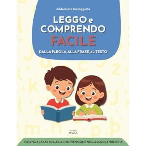 Vantaggiato, Addolorata Leggo e comprendo facile: Aiuta il tuo alunno BES a leggere e comprendere meglio con uno strumento pensato per i docenti di sostegno della scuola primaria. Vantaggiato, Addolorata Leggo e comprendo facile: Aiuta il tuo alunno BES a leggere e comprendere meglio con uno strumento pensato per i docenti di sostegno della scuola primaria.