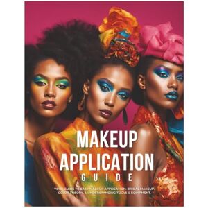 Sanchez Montes, Leticia Makeup Made Simple: A Step-by-Step Beginner’s Guide to Flawless Beauty Sanchez Montes, Leticia Makeup Made Simple: A Step-by-Step Beginner’s Guide to Flawless Beauty