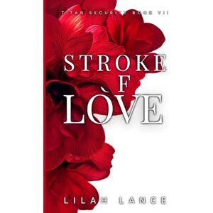 Lance, Lilah Stroke of Love (Special Edition): Titan Security Book VII Lance, Lilah Stroke of Love (Special Edition): Titan Security Book VII