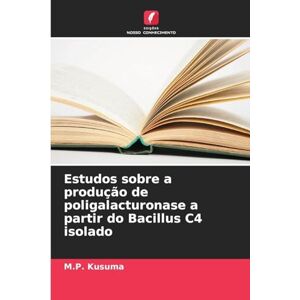 Kusuma, M P Estudos sobre a produção de poligalacturonase a partir do Bacillus C4 isolado Kusuma, M P Estudos sobre a produção de poligalacturonase a partir do Bacillus C4 isolado
