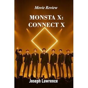 Lawrence, Joseph MONSTA X: CONNECT X Movie Review: This guide reveals the emotion, artistry, and legacy behind MONSTA X's powerful 10th anniversary concert film. Lawrence, Joseph MONSTA X: CONNECT X Movie Review: This guide reveals the emotion, artistry, and legacy behind MONSTA X's powerful 10th anniversary concert film.