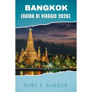 Barker BANGKOK GUIDA DI VIAGGIO 2026 Barker BANGKOK GUIDA DI VIAGGIO 2026