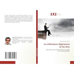 Ahmed La Littérature Algérienne et les Arts: Conversion d'un texte littéraire en imageet en représentation Ahmed La Littérature Algérienne et les Arts: Conversion d'un texte littéraire en imageet en représentation