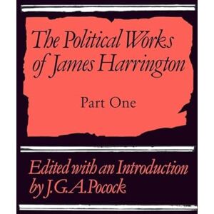 Harrington, James The Political Works of James Harrington Part One Harrington, James The Political Works of James Harrington Part One