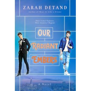 Detand, Zarah Our Radiant Embers (A Witty MM Urban Fantasy Romance) Detand, Zarah Our Radiant Embers (A Witty MM Urban Fantasy Romance)
