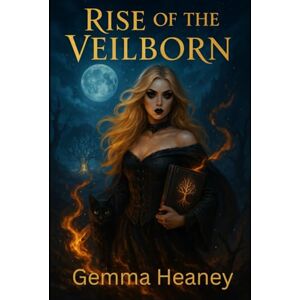 Heaney, Gemma Rise Of The Veilborn (The Witch Of The Veil) Heaney, Gemma Rise Of The Veilborn (The Witch Of The Veil)