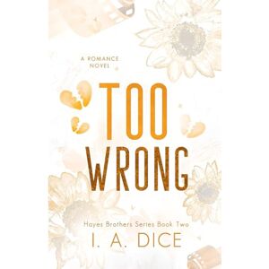 Dice, I. A. Too Wrong: Hayes Brothers Book 2 Dice, I. A. Too Wrong: Hayes Brothers Book 2
