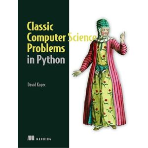 Kopec, David Classic Computer Science Problems in Python: Easy to Advanced Programming Challenges to Sharpen Your Coding Skills and Improve Your Algorithmic Thinking Kopec, David Classic Computer Science Problems in Python: Easy to Advanced Programming Challenges to Sharpen Your Coding Skills and Improve Your Algorithmic Thinking