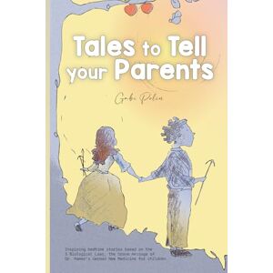 Polin, Gabi Tales to Tell your Parents: Inspiring bedtime stories based on the 5 Biological Laws, the brave message of Dr. Hamer's German New Medicine for boys and girls (Homeschooling Collection) Polin, Gabi Tales to Tell your Parents: Inspiring bedtime stories based on the 5 Biological Laws, the brave message of Dr. Hamer's German New Medicine for boys and girls (Homeschooling Collection)