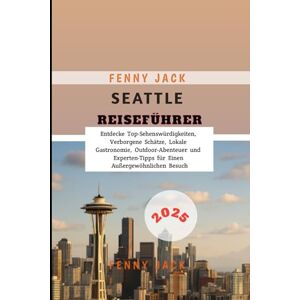 Jack, Fenny Seattle Reiseführer 2025: Entdecke Top-Sehenswürdigkeiten, Verborgene Schätze, Lokale Gastronomie, Outdoor-Abenteuer und Experten-Tipps für Einen Außergewöhnlichen Besuch Jack, Fenny Seattle Reiseführer 2025: Entdecke Top-Sehenswürdigkeiten, Verborgene Schätze, Lokale Gastronomie, Outdoor-Abenteuer und Experten-Tipps für Einen Außergewöhnlichen Besuch