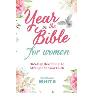 White, Bárbara 365 Christian Devotions: Daily Inspiration to Strengthen Your Faith and Walk with God: A Full Year of Reflections, Prayers, and Bible Verses to Grow Spiritually Every Day White, Bárbara 365 Christian Devotions: Daily Inspiration to Strengthen Your Faith and Walk with God: A Full Year of Reflections, Prayers, and Bible Verses to Grow Spiritually Every Day