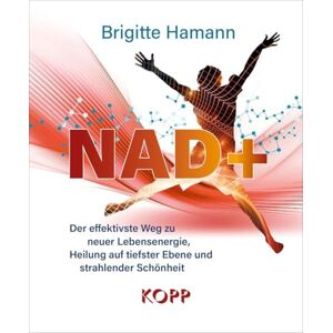 Hamann, Brigitte NAD+: Der effektivste Weg zu neuer Lebensenergie, Heilung auf tiefster Ebene und strahlender Schönheit Hamann, Brigitte NAD+: Der effektivste Weg zu neuer Lebensenergie, Heilung auf tiefster Ebene und strahlender Schönheit