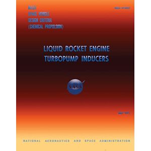 National Aeronautics and Space Administration Liquid Rocket Engine Turbopump Inducers National Aeronautics and Space Administration Liquid Rocket Engine Turbopump Inducers
