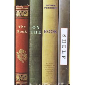 Petroski, Henry The Book on the Bookshelf (Vintage) Petroski, Henry The Book on the Bookshelf (Vintage)