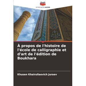Juraev, Khusen Khairullaevich À propos de l'histoire de l'école de calligraphie et d'art de l'édition de Boukhara Juraev, Khusen Khairullaevich À propos de l'histoire de l'école de calligraphie et d'art de l'édition de Boukhara