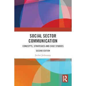 Jethwaney, Jaishri Social Sector Communication: Concepts, Strategies and Case Studies Jethwaney, Jaishri Social Sector Communication: Concepts, Strategies and Case Studies
