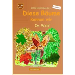 Golldack, Dortje Diese Bäume kennen wir: BROCKHAUSEN Buch Bd. 1. Im Wald. 4 99 Jahre. Entdecker Golldack, Dortje Diese Bäume kennen wir: BROCKHAUSEN Buch Bd. 1. Im Wald. 4 99 Jahre. Entdecker