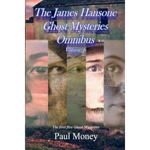 Money, Paul The James Hansone Ghost Mysteries Omnibus: Volume 1 Money, Paul The James Hansone Ghost Mysteries Omnibus: Volume 1