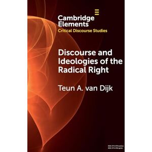 van Dijk Discourse and Ideologies of the Radical Right (Elements in Critical Discourse Studies) van Dijk Discourse and Ideologies of the Radical Right (Elements in Critical Discourse Studies)