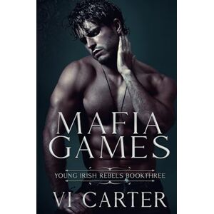 Carter, Vi Mafia Games: Dark Irish Mafia Romance: 3 (Young Irish Rebels) Carter, Vi Mafia Games: Dark Irish Mafia Romance: 3 (Young Irish Rebels)