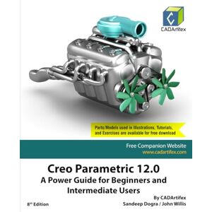 CADArtifex Creo Parametric 12.0: A Power Guide for Beginners and Intermediate Users CADArtifex Creo Parametric 12.0: A Power Guide for Beginners and Intermediate Users