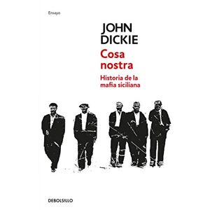 Dickie, John Cosa Nostra: Historia de la mafia siciliana (Ensayo Crónica) Dickie, John Cosa Nostra: Historia de la mafia siciliana (Ensayo Crónica)