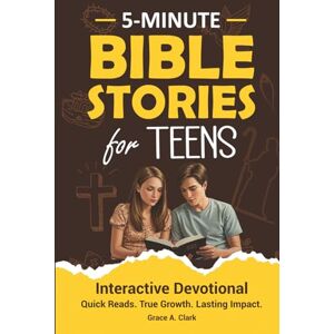 Clark, Grace Bible Stories for Teens: 5-Minute Interactive Devotions With Insights, Reflection Prompts, and Prayers for Today’s Teen Boys & Girls to Grow Faith, Overcome Challenges, and Thrive Clark, Grace Bible Stories for Teens: 5-Minute Interactive Devotions With Insights, Reflection Prompts, and Prayers for Today’s Teen Boys & Girls to Grow Faith, Overcome Challenges, and Thrive