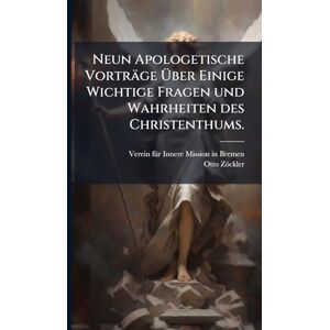 Zöckler, Otto Neun Apologetische Vorträge Über Einige Wichtige Fragen und Wahrheiten des Christenthums. Zöckler, Otto Neun Apologetische Vorträge Über Einige Wichtige Fragen und Wahrheiten des Christenthums.