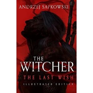 Sapkowski, Andrzej The Last Wish: Illustrated Hardback Edition: Book 1 (The Witcher) Sapkowski, Andrzej The Last Wish: Illustrated Hardback Edition: Book 1 (The Witcher)
