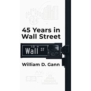William D Gann 45 Years In Wall Street Hardcover William D Gann 45 Years In Wall Street Hardcover