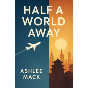 Mack, Ashlee Half a World Away Mack, Ashlee Half a World Away