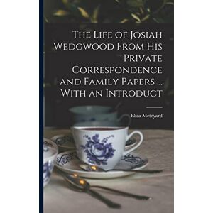 Meteyard, Eliza The Life of Josiah Wedgwood From his Private Correspondence and Family Papers ... With an Introduct Meteyard, Eliza The Life of Josiah Wedgwood From his Private Correspondence and Family Papers ... With an Introduct