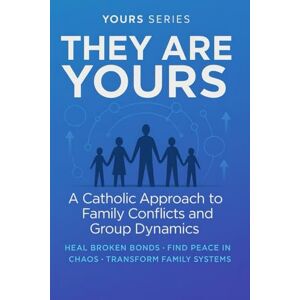 Ronela, Alienor They Are Yours: A Catholic Guide to Dealing with Difcult Groups: Finding Peace When Everyone Seems Against You ("Yours" Series) Ronela, Alienor They Are Yours: A Catholic Guide to Dealing with Difcult Groups: Finding Peace When Everyone Seems Against You ("Yours" Series)