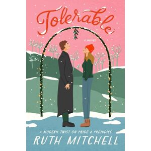 Mitchell, Ruth Tolerable: Inspired by Pride and Prejudice (Modern Jane) Mitchell, Ruth Tolerable: Inspired by Pride and Prejudice (Modern Jane)