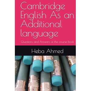 Ahmed Cambridge English As an Additional language: Questions and Answers of the course book Ahmed Cambridge English As an Additional language: Questions and Answers of the course book