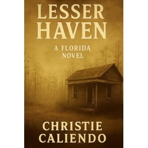Caliendo, Christie Lesser Haven: A Florida Novel Caliendo, Christie Lesser Haven: A Florida Novel