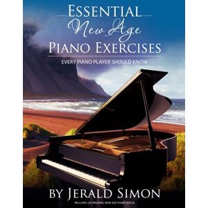 Simon, Jerald Essential New Age Piano Exercises Every Piano Player Should Know: Learn New Age basics, including left hand new age patterns, chord progressions, how ... Piano Player Should Know by Jerald Simon) Simon, Jerald Essential New Age Piano Exercises Every Piano Player Should Know: Learn New Age basics, including left hand new age patterns, chord progressions, how ... Piano Player Should Know by Jerald Simon)