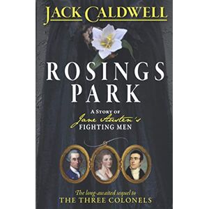 Caldwell, Jack Rosings Park: A Story of Jane Austen's Fighting Men Caldwell, Jack Rosings Park: A Story of Jane Austen's Fighting Men