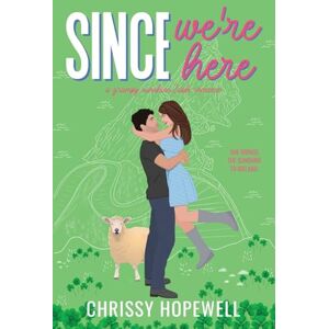 Hopewell, Chrissy Since We're Here: A Grumpy Sunshine Irish Romance: 3 (The Hart Sisters) Hopewell, Chrissy Since We're Here: A Grumpy Sunshine Irish Romance: 3 (The Hart Sisters)