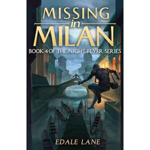 Lane, Edale Missing in Milan: Book 4 of the Night Flyer Series Lane, Edale Missing in Milan: Book 4 of the Night Flyer Series