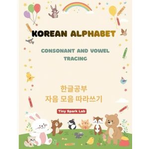 Lab, Tiny Spark Korean Writing Workbook for Kids: Consonant Tracing: Fun and Easy Tracing Activities for Preschoolers and Early Learners Lab, Tiny Spark Korean Writing Workbook for Kids: Consonant Tracing: Fun and Easy Tracing Activities for Preschoolers and Early Learners