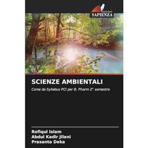 Islam, Rofiqul Scienze Ambientali: Come da Syllabus PCI per B. Pharm 2° semestre Islam, Rofiqul Scienze Ambientali: Come da Syllabus PCI per B. Pharm 2° semestre