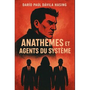 Dávila Hasing, Darío Paúl Anathèmes Et Agents Du Système Dávila Hasing, Darío Paúl Anathèmes Et Agents Du Système