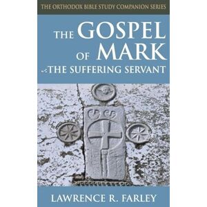 Farley, Lawrence R. Gospel of Mark: The Suffering Servant Farley, Lawrence R. Gospel of Mark: The Suffering Servant